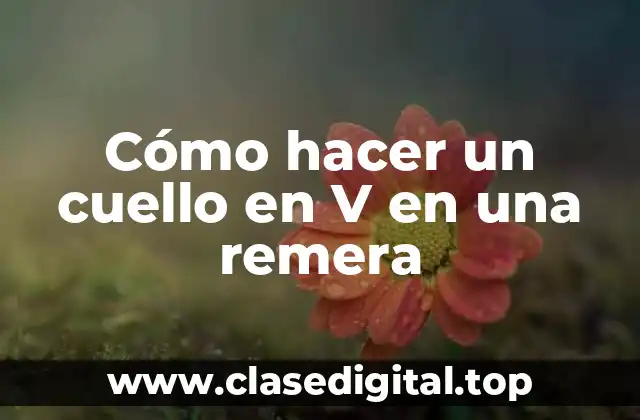 Cómo hacer un cuello en V en una remera