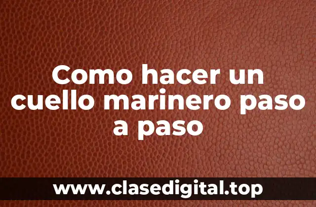 Como hacer un cuello marinero paso a paso