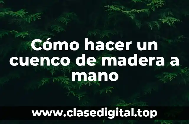 Cómo hacer un cuenco de madera a mano