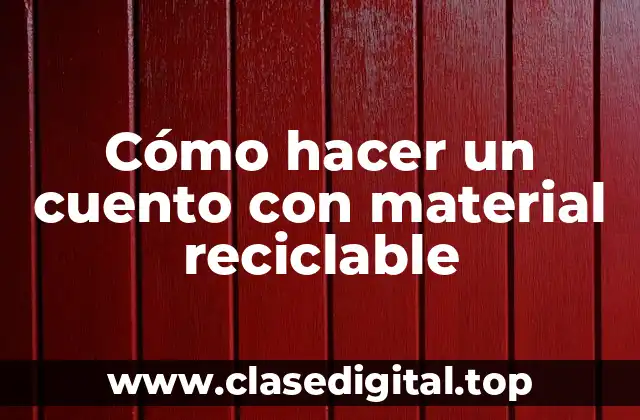 Cómo hacer un cuento con material reciclable