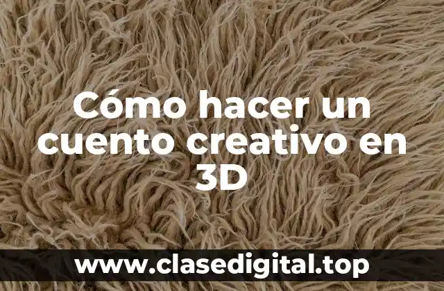 Cómo hacer un cuento creativo en 3D