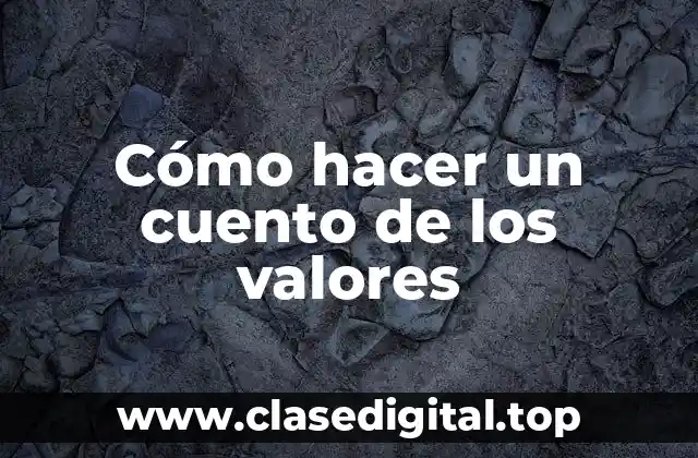 Cómo hacer un cuento de los valores