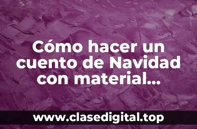 Cómo hacer un cuento de Navidad con material reciclable