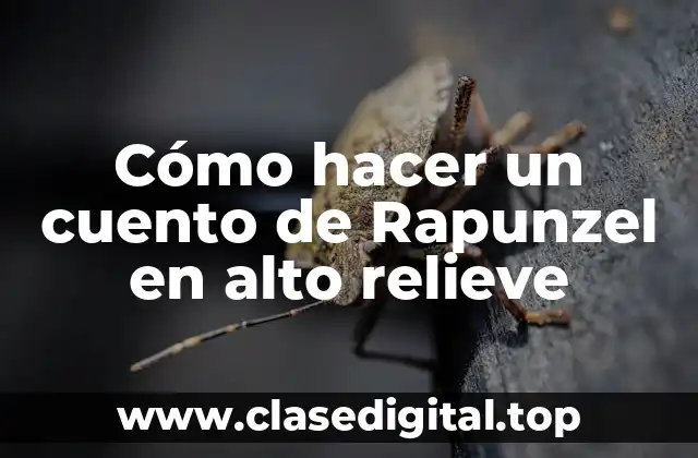 Cómo hacer un cuento de Rapunzel en alto relieve