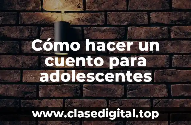Cómo hacer un cuento para adolescentes