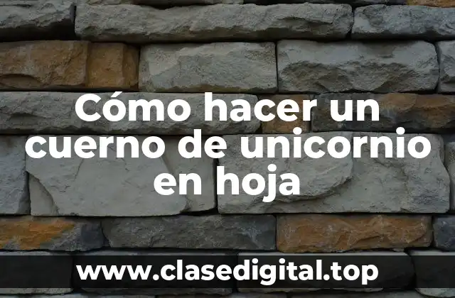Cómo hacer un cuerno de unicornio en hoja