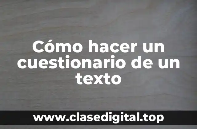 Cómo hacer un cuestionario de un texto