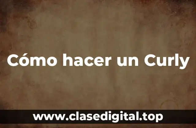 Cómo hacer un Curly