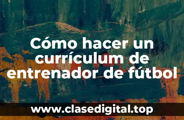 Cómo hacer un currículum de entrenador de fútbol