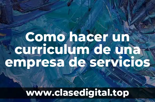 Como hacer un curriculum de una empresa de servicios