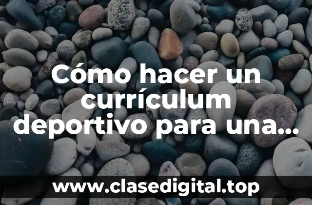 Cómo hacer un currículum deportivo para una beca