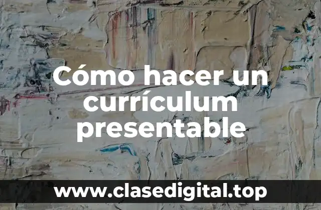Cómo hacer un currículum presentable