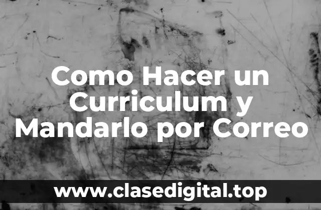 Como Hacer un Curriculum y Mandarlo por Correo