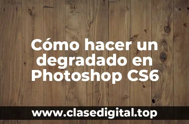 Cómo hacer un degradado en Photoshop CS6