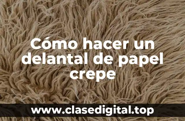 Cómo hacer un delantal de papel crepe