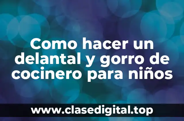 Delantal y gorro de cocinero para niños