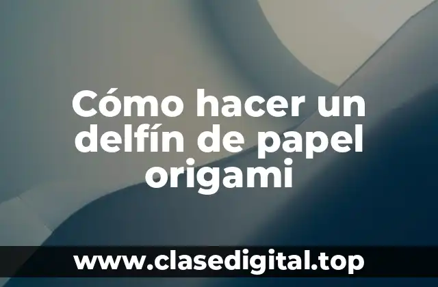 Cómo hacer un delfín de papel origami