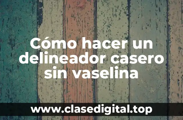 Cómo hacer un delineador casero sin vaselina