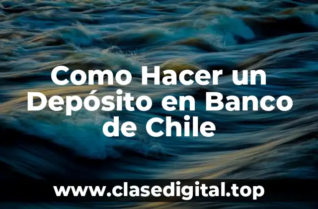 Como Hacer un Depósito en Banco de Chile