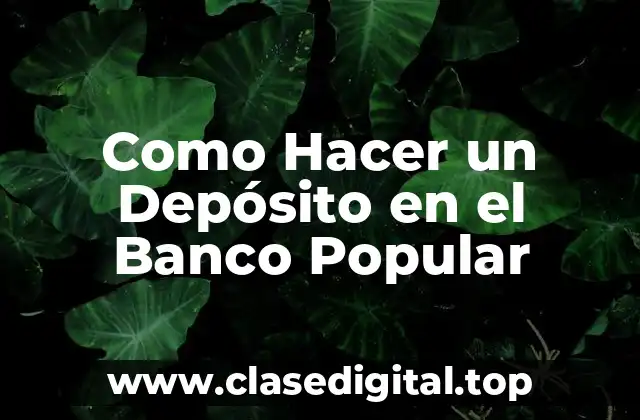 Como Hacer un Depósito en el Banco Popular