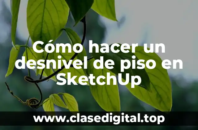 Cómo hacer un desnivel de piso en SketchUp
