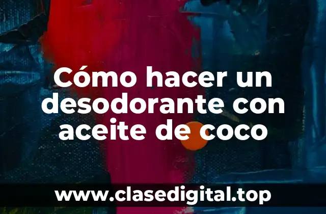 Cómo hacer un desodorante con aceite de coco