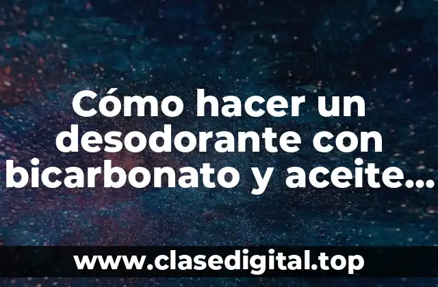 Cómo hacer un desodorante con bicarbonato y aceite de coco