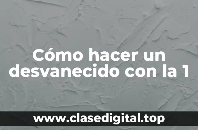 Cómo hacer un desvanecido con la 1