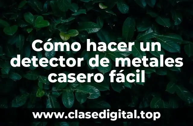 Cómo hacer un detector de metales casero fácil