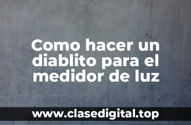 Como hacer un diablito para el medidor de luz