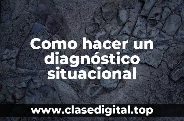 Como hacer un diagnóstico situacional