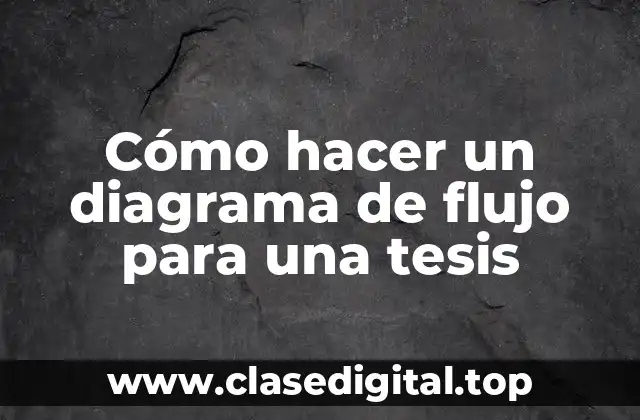 Cómo hacer un diagrama de flujo para una tesis