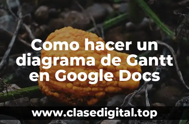 Como hacer un diagrama de Gantt en Google Docs