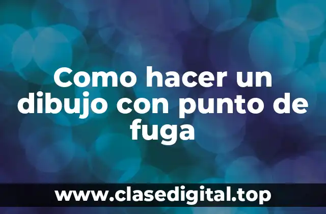 Que es un dibujo con punto de fuga