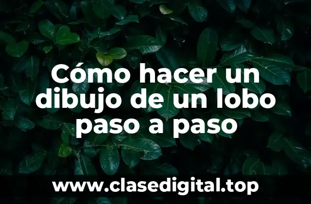 Cómo hacer un dibujo de un lobo paso a paso