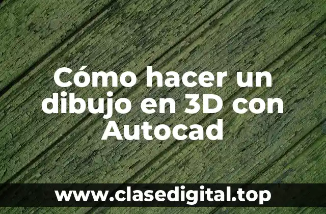 Cómo hacer un dibujo en 3D con Autocad
