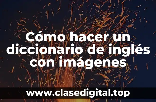 Cómo hacer un diccionario de inglés con imágenes