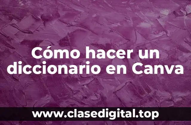 Cómo hacer un diccionario en Canva