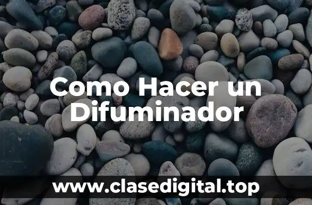 Como Hacer un Difuminador