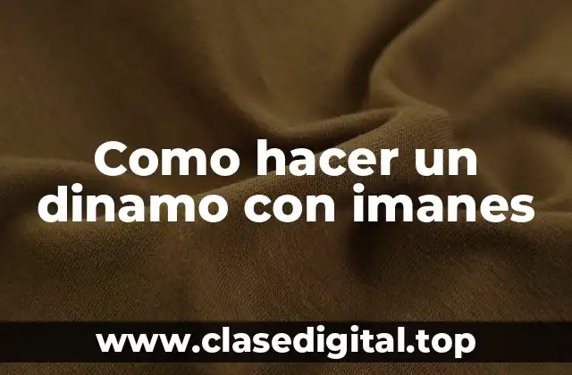 Como hacer un dinamo con imanes