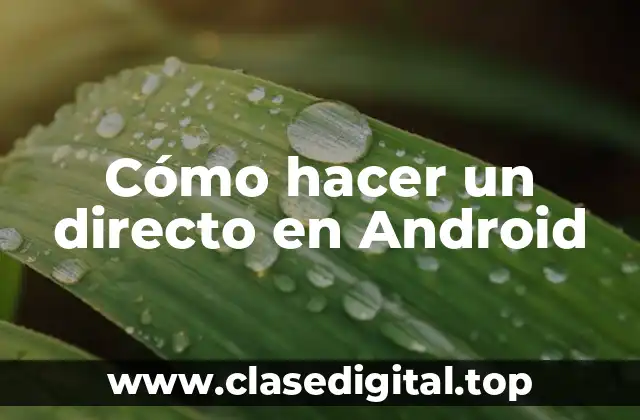 Cómo hacer un directo en Android