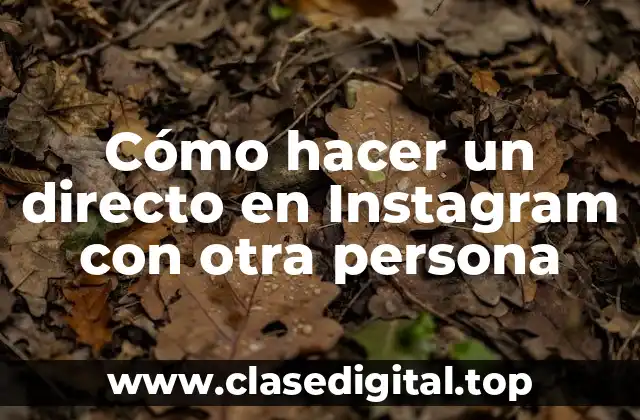 ¿Qué es un directo en Instagram con otra persona?