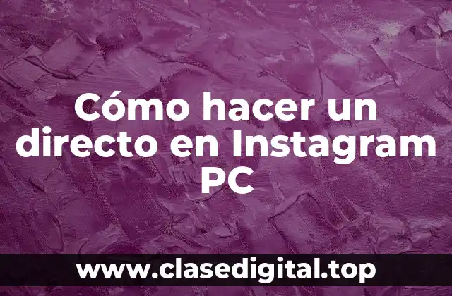 Cómo hacer un directo en Instagram PC
