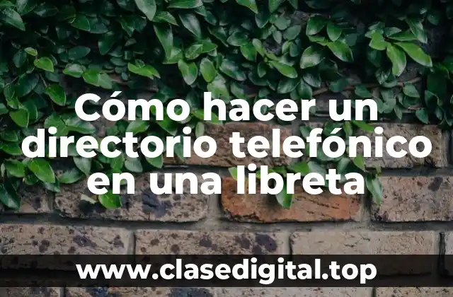 Cómo hacer un directorio telefónico en una libreta