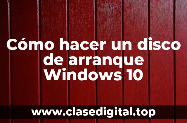 Cómo hacer un disco de arranque Windows 10