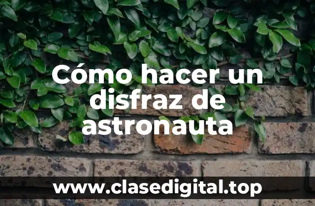 Cómo hacer un disfraz de astronauta