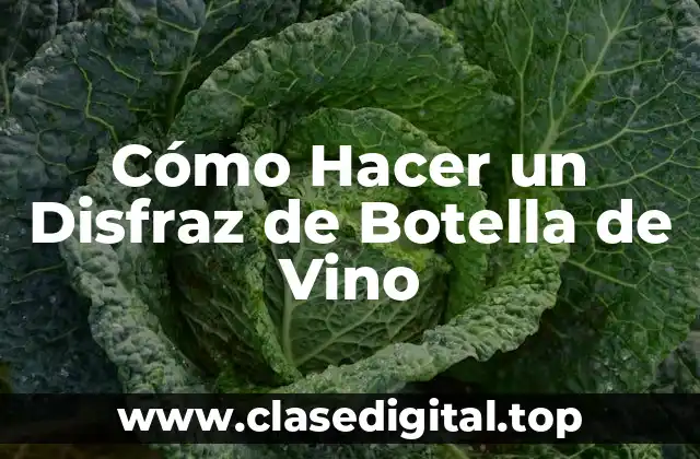 Cómo Hacer un Disfraz de Botella de Vino