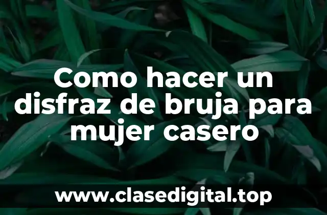 Como hacer un disfraz de bruja para mujer casero