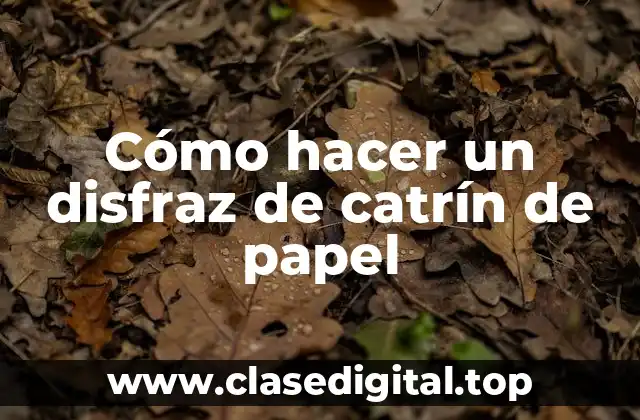 Cómo hacer un disfraz de catrín de papel