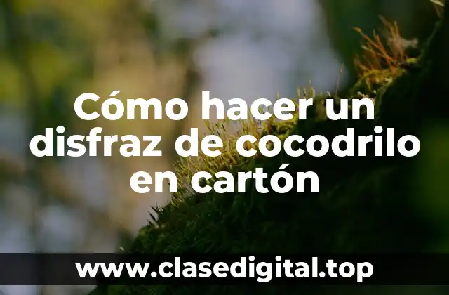 Cómo hacer un disfraz de cocodrilo en cartón